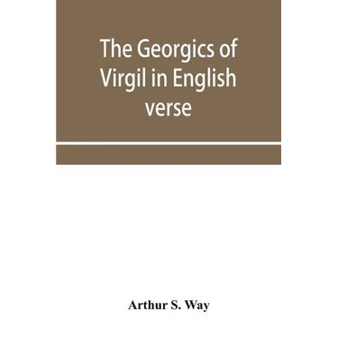 The Georgics of Virgil in English verse