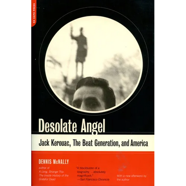 Desolate Angel: Jack Kerouac, the Beat Generation, and America