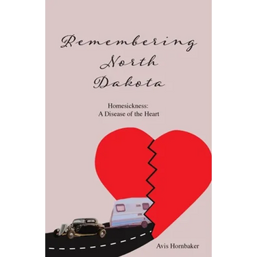 Remembering North Dakota: Homesickness, A Disease of the Heart