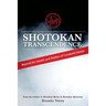 Shotokan Transcendence: Beyond the Stealth and Riddles of Funakoshi Karate