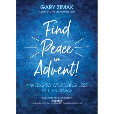 Find Peace in Advent!: 4 Weeks to Worrying Less at Christmas