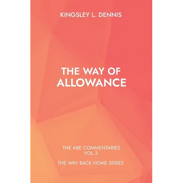 The Way of Allowance: The Abe Commentaries Vol.3