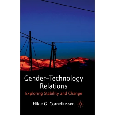 Gender-Technology Relations: Exploring Stability and Change