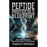 Peptide Protocols Blueprint: Science-Based Strategies for Muscle Growth, Longevity, Fat Loss & Recovery