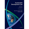 Sustainable Development Law: Principles, Practices, and Prospects