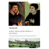 Luther, Calvin and the Mission of the Church: The Mission Theology and Practice of the Protestant Reformers