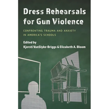 Dress Rehearsals for Gun Violence: Confronting Trauma and Anxiety in America's Schools