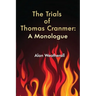 The Trials of Thomas Cranmer: A Monologue