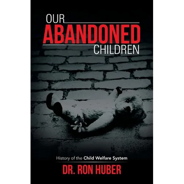 Our Abandoned Children: History of the Child Welfare System