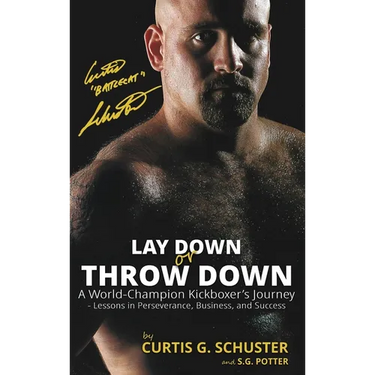 Lay Down or Throw Down: A World Champion Kickboxer's Journey - Lessons in Perseverance, Business, and Success