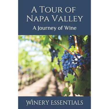 A Tour of Napa Valley: A Journey of Wine