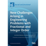 New Challenges Arising in Engineering Problems with Fractional and Integer Order