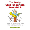 The Really Good Fun Cartoon Book of NLP
