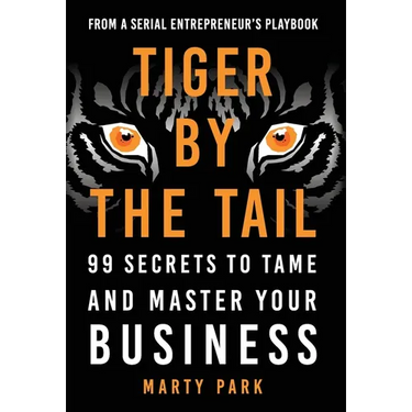 Tiger by the Tail: 99 Secrets to Tame and Master Your Business