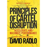 Principles of Cartel Disruption: Accelerate and Maximize Performance