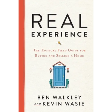 REAL Experience: The Tactical Field Guide for Buying and Selling a Home