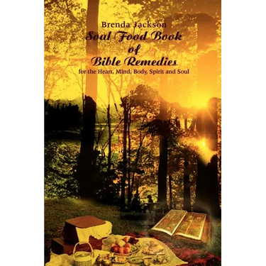 Soul Food Book of Bible Remedies: For the Heart, Mind, Body, Spirit and Soul