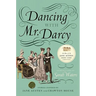 Dancing with Mr. Darcy: Stories Inspired by Jane Austen and Chawton House