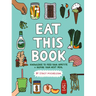 Eat This Book: Knowledge to Feed Your Appetite and Inspire Your Next Meal