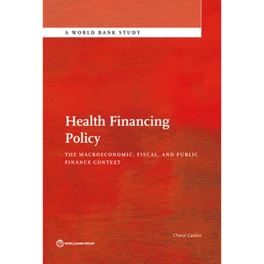 Health Financing Policy: The Macroeconomic, Fiscal, and Public Finance Context