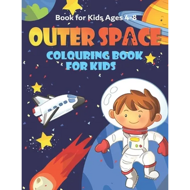Outer Space Colouring Book for Kids Ages 4-8: Fun, and Educational Space Coloring Books with Planets, Rocket Ships, Astronauts, Aliens & More!