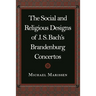 The Social and Religious Designs of J.S. Bach's Brandenburg Concertos