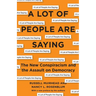 A Lot of People Are Saying: The New Conspiracism and the Assault on Democracy