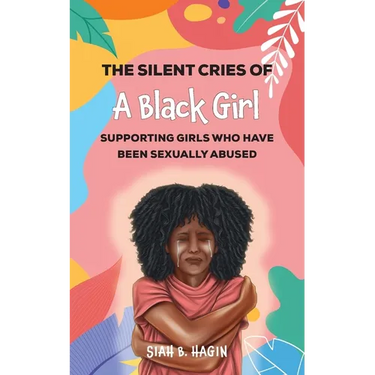 The Silent Cries of a Black Girl: Supporting Girls Who Have Been Sexually Abused