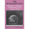 The Re-Imagined Text: Shakespeare, Adaptation, and Eighteenth-Century Literary Theory