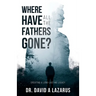 Where Have All the Fathers Gone?: Creating a Long-Lasting Legacy