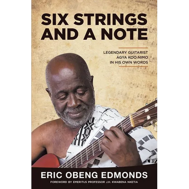Six Strings and a Note: Legendary Agya Koo Nimo in His Own Words