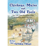Chickens, Mules and Two Old Fools