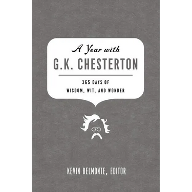 A Year with G. K. Chesterton: 365 Days of Wisdom, Wit, and Wonder (a 365-Day Devotional)