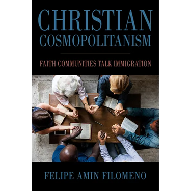 Christian Cosmopolitanism: Faith Communities Talk Immigration