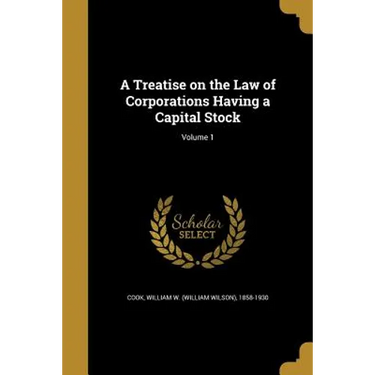 A Treatise on the Law of Corporations Having a Capital Stock; Volume 1