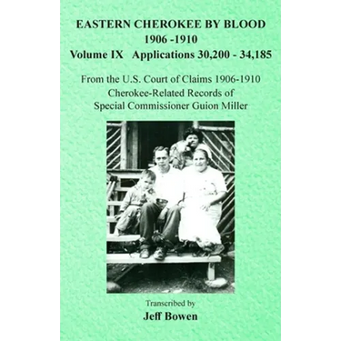 Eastern Cherokee By Blood, 1906-1910: Volume IX Applications 30,200-34,185