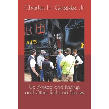 Go Ahead and Backup and Other Railroad Stories