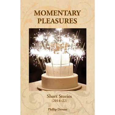 Momentary Pleasures: Short Stories (2014-22)
