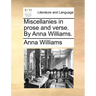 Miscellanies in Prose and Verse. by Anna Williams.