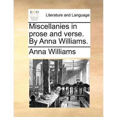 Miscellanies in Prose and Verse. by Anna Williams.