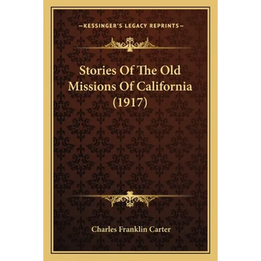 Stories Of The Old Missions Of California (1917)