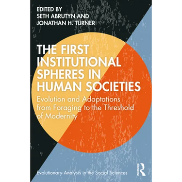 The First Institutional Spheres in Human Societies: Evolution and Adaptations from Foraging to the Threshold of Modernity