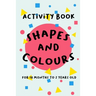 Shapes and Colours: For 18 months to 2 years old