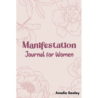 Manifestation Book for Women: Self Care Book, Manifestation Journal, Be The Master Of Your Life