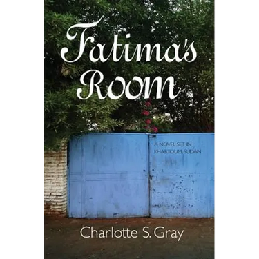 Fatima's Room: A Novel Set in Khartoum, Sudan