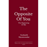 The Opposite of You The Beginning of Me