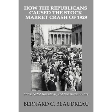 How the Republicans Caused the Stock Market Crash of 1929: GPT's, Failed Transitions, and Commercial Policy