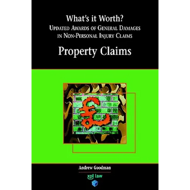 What's It Worth? Awards of General Damages in Non-Personal Injury Claims Volume 1: Property Claims