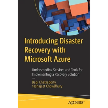 Introducing Disaster Recovery with Microsoft Azure: Understanding Services and Tools for Implementing a Recovery Solution