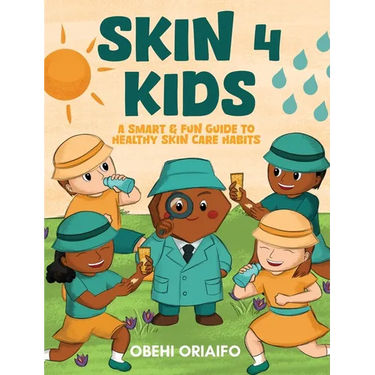 Skin 4 Kids: A Smart & Fun Guide To Healthy Skin Care Habits